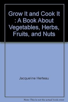 Paperback Grow It and Cook It : A Book About Vegetables, Herbs, Fruits, and Nuts Book