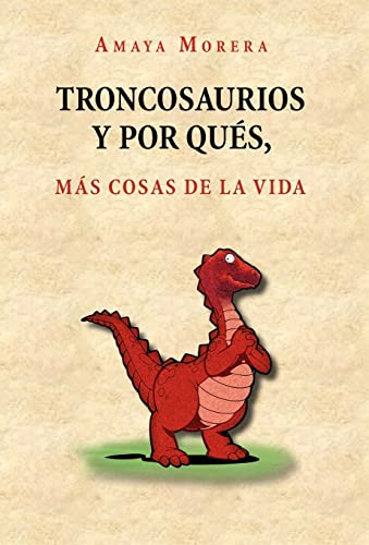 Troncosaurios y Por Qu S, M S Cosas de La Vida (Spanish Edition)