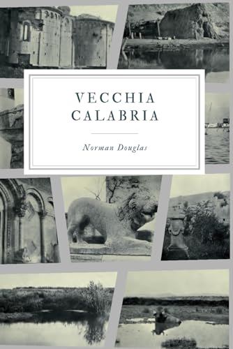 Vecchia Calabria: Old Calabria-Un viaggio senza tempo tra paesaggi, storia e tradizioni del Sud It