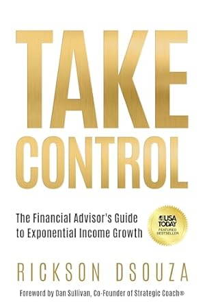 Book cover Take Control: The Financial Advisor's Guide to Exponential Income Growth