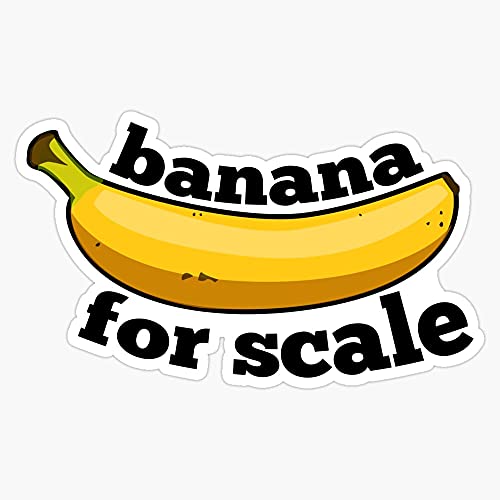 Banana for Scale (9Gag) Sticker Decal Bumper Sticker 5"