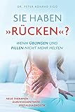  SIE HABEN RÜCKEN ? WENN ÜBUNGEN UND PILLEN NICHT MEHR HELFEN: NEUE THERAPIEN DURCH KOMPETENTE SPEZIALDIAGNOSTIK