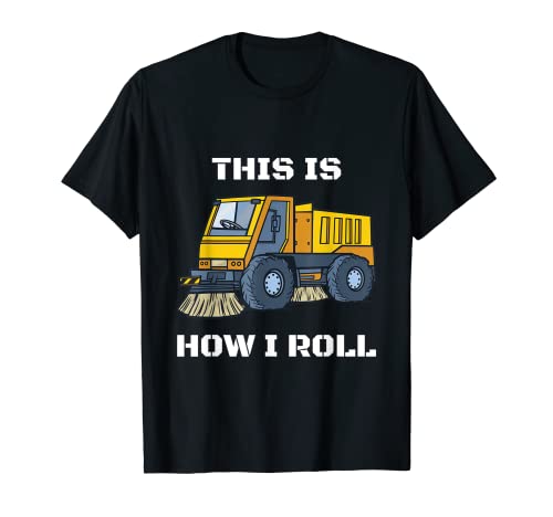 This Is How I Roll Street Sweeper T-Shirt