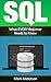 SQL: What EVERY Beginner Needs to Know (SQL Development, SQL Programming, Learn SQL Fast, Programming Book 1)