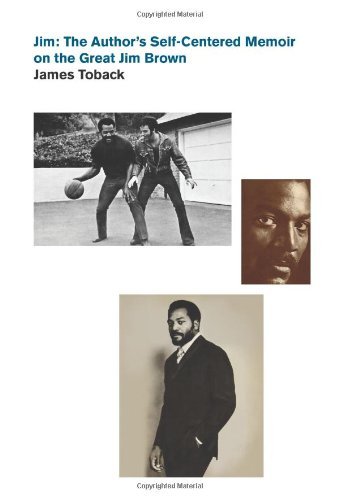 Jim: The Author's Self-centered Memoir on the Great Jim Brown