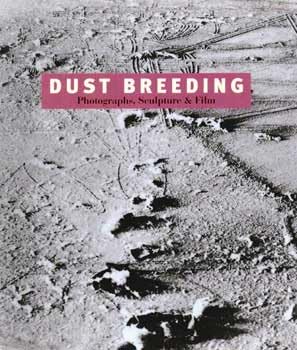 Paperback Dust Breeding: Photographs, Sculpture, and Film [Unknown] Book