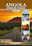 ANGOLA GUIDE DE VOYAGE 2026 (En Couleur): Un voyage à travers des villes dynamiques,...