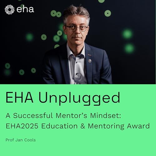A Successful Mentor’s Mindset: EHA2025 Education & Mentoring Award (Prof Jan Cools) Podcast Por arte de portada