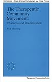 The Therapeutic Community Movement: Charisma and Routinisation (Therapeutic Communities Series)