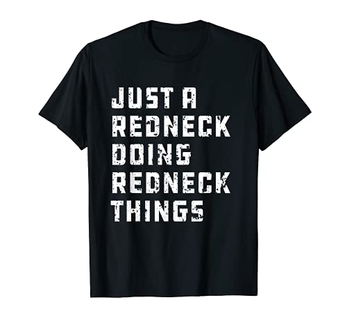 Just A Redneck Haciendo Cosas Redneck Country Nation Southern Camiseta