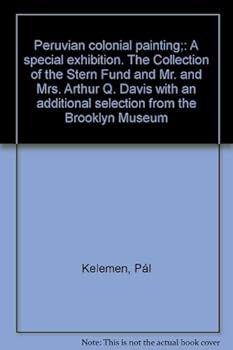 Peruvian colonial painting;: A special exhibition. The Collection of the Stern Fund and Mr. and Mrs. Arthur Q. Davis with an additional selection from the Brooklyn Museum