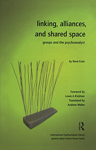 Linking, Alliances, and Shared Space: Groups and the Psychoanalyst (The International Psychoanalytical Association International Psychoanalysis Library)
