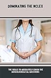 Dominating The Nclex: The Skills To Absolutely Crush The Musculoskeletal Questions (English Edition)