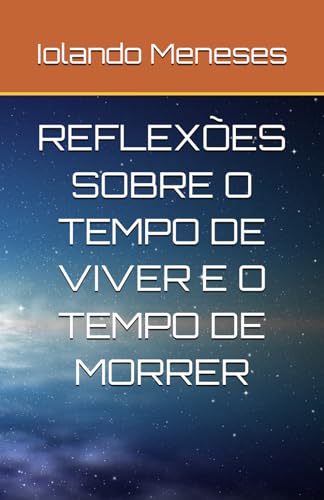 REFLEXOES SOBRE O TEMPO DE VIVER E O TEMPO DE MORRER