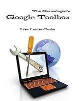 The Genealogist's Google Toolbox 1458301559 Book Cover