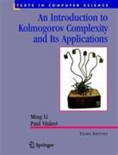 An Introduction to Kolmogorov Complexity and Its Applications (Texts in Computer Science)