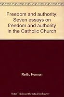 Freedom and authority: Seven essays on freedom and authority in the Catholic Church B0006R7WV2 Book Cover