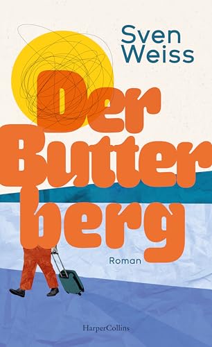 Der Butterberg: Roman | Ein mitreißendes Debüt über Selbstakzeptanz, persönliche Entwicklung und den Mut, neu anzufangen | Ein Buch, das zeigt, dass jeder Schritt ein Anfang sein kann