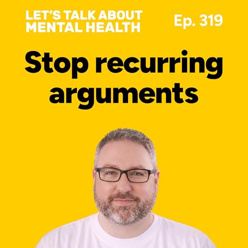 Recurring arguments: why you keep having the same argument and how to stop (Episode 319) Podcast Por  arte de portada
