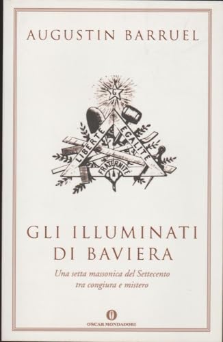 Gli illuminati di Baviera. Una setta Massonica del 700. Tra congiure e mistero