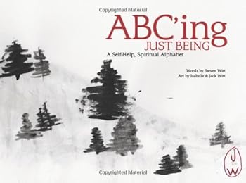 Paperback ABC'ing Just Being: A Self-Help, Spiritual Alphabet Book