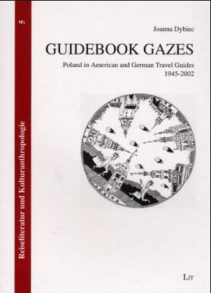 Guidebook Gazes: Poland in American and German Travel Guides 1945-2002 (Reiseliteratur Und Kulturanthropologie)      Paperback – February 28, 2005