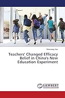 Teachers' Changed Efficacy Belief in China's New Education Experiment 3659592250 Book Cover