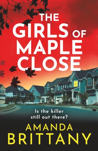 Image of The Girls of Maple Close: The BRAND NEW addictive psychological thriller from Amanda Brittany for 2026