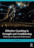 effective coaching in strength and conditioning: pathways to superior performance