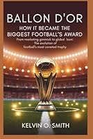 BALLON D’Or How It Became Football’s Biggest Award (discover something new everyday) B0G37L39R4 Book Cover
