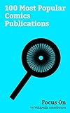  Focus On: 100 Most Popular Comics Publications: Archie Comics, Aquaman, Daredevil (Marvel Comics character), Power Girl, Hawkeye (comics), Atom (Ray Palmer), ... From Hell, etc. (English Edition)