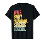 madre donne divertente camicia moglie bambino mamma cantando leggenda maglietta