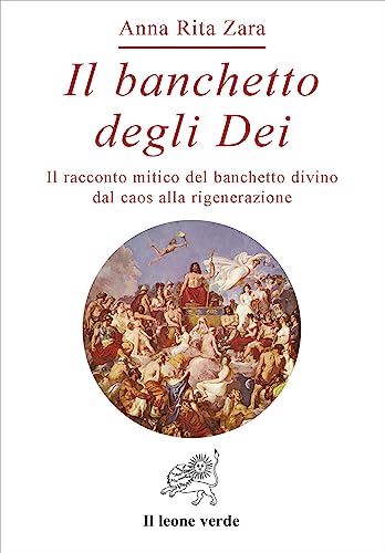 Il banchetto degli dei. Dal caos alla rigenerazione