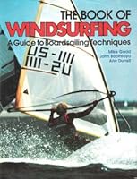 The Book of Windsurfing: A Guide to Boardsailing Techniques 0671081705 Book Cover