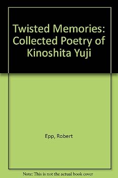 Hardcover Twisted Memories: Collected Poetry of Kinoshita Yuji Book