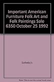 Important American Furniture, Folk Art & Folk Painting, October 25, 1992, w/auction sales results ,...