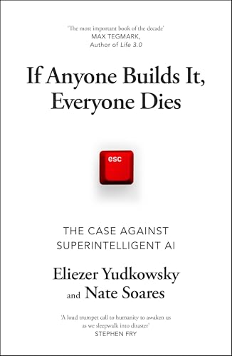 If Anyone Builds It, Everyone Dies: The Case Against...