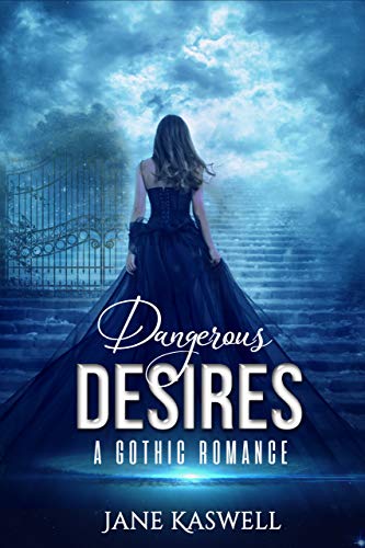 Dangerous Desires: A Gothic Romance (Gothic Obsession Book 2)