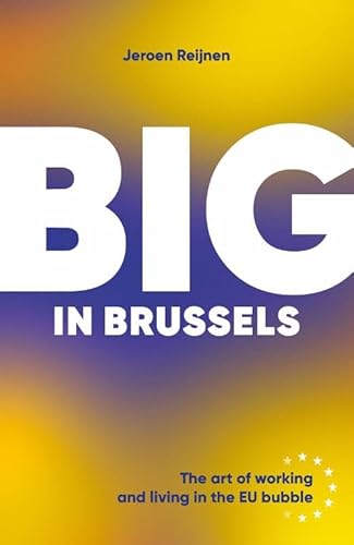 Big in Brussels: The art of working and living in the EU Bubble