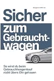 Sicher zum Gebrauchtwagen: So wirst du beim Gebrauchtwagenkauf nicht übers Ohr gehauen