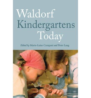 [(Waldorf Kindergartens Today)] [ Edited by Marie-Luise Compani, Edited by Peter Lang, Translated by Matthew Barton ] [January, 2014]