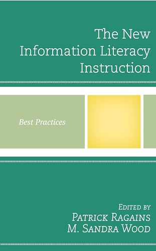The New Information Literacy Instruction: Best Practices (Best Practices in Library Services)