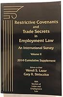 Restrictive Covenants & Trade Secrets in Employment Law: An International Survey, Vol I, 2014 Cumulative Supplement 1617465186 Book Cover