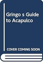 Gringo S Guide to Acapulco 030630452X Book Cover