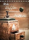 Autor(in): Ursula Klepper Alte Kaffeemühlen (Tischkalender 2022 DIN A5 hoch)