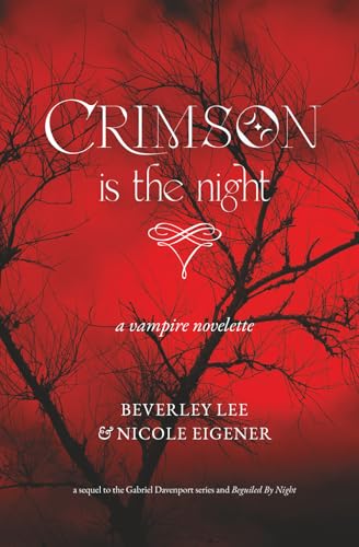 Crimson Is The Night: A Vampire Novelette (Beguiled By Night)