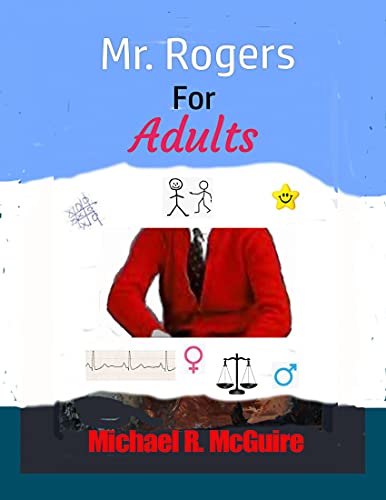 Mr. Rogers for Adults Mr. Rogers for Adults