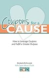  Coupons for a Cause: How to Leverage Coupons and Fulfill a Greater Purpose (English Edition)