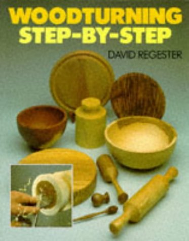 Woodturning Step-by-Step: Regester, David: 9780713477153: Amazon.com: Books