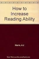 How to increase reading ability: A guide to developmental and remedial methods B0007HVZY6 Book Cover